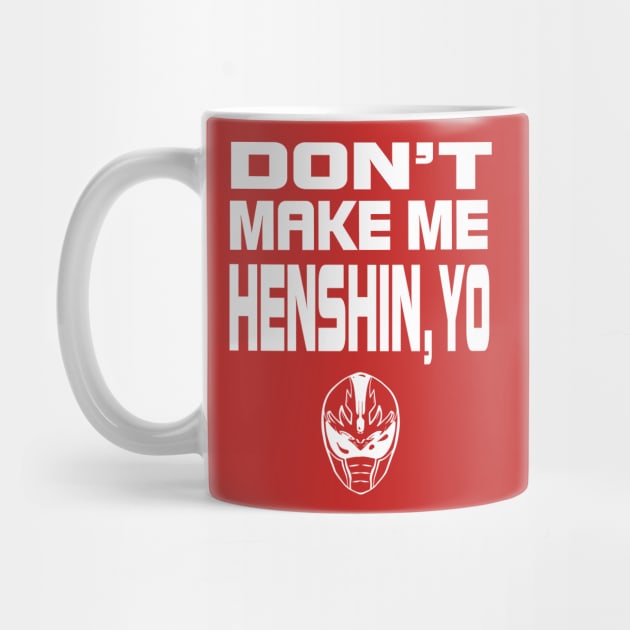 Don't Make Me Henshin by EverTomorrow